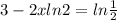 3-2x ln2^{} =ln\frac{1}{2}