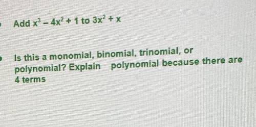 .Help Please! 
Is this a monomial, binomial, trinomial, or
polynomial? Explain