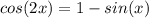 cos(2x)=1-sin(x)