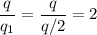 \begin{aligned} \frac{q}{q_{1}} &= \frac{q}{q / 2} = 2\end{aligned}