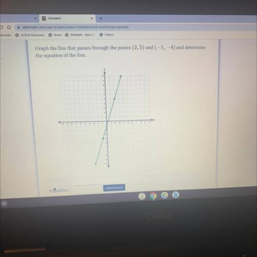 Graph the line that passes through the points (2,5) and (-1, –4) and determine

the equation of th