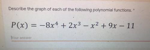 Describe the graph of each of the following polynomial