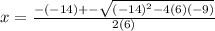 x=\frac{-(-14)+-\sqrt{(-14)^{2}-4(6)(-9) } }{2(6)}