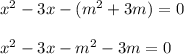 x^{2} -3x -(m^{2}+3m) =0\\\\x^{2} -3x -m^{2} -3m=0\\