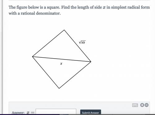 Helppppppp pleaseee

The figure below is a square. Find the length of side x in the simplest radic