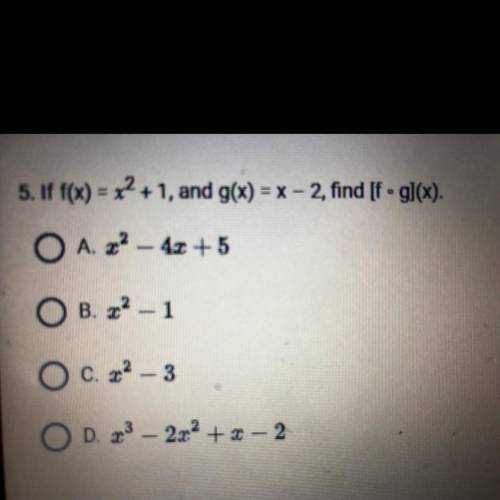 If f(x) = x^2 +1, and g(x) = x - 2, find [fºg)(x).
PLEASE HELP