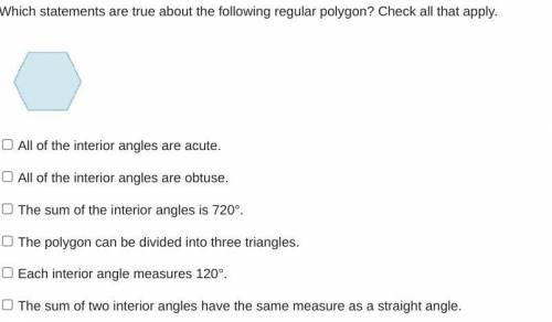 Which statements are true about the following regular polygon? Check all that apply.

A polygon wi