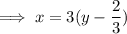 \implies x=3(y-\dfrac23)