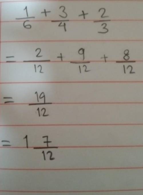 Add 1/6 +3/4 + 2/3. Simplify the answer and write it as a mixed number, if possible.
