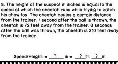 URGENT PLEASE HELPPPPPP :(((

the height of the suspect in inches is equal to the speed at which t