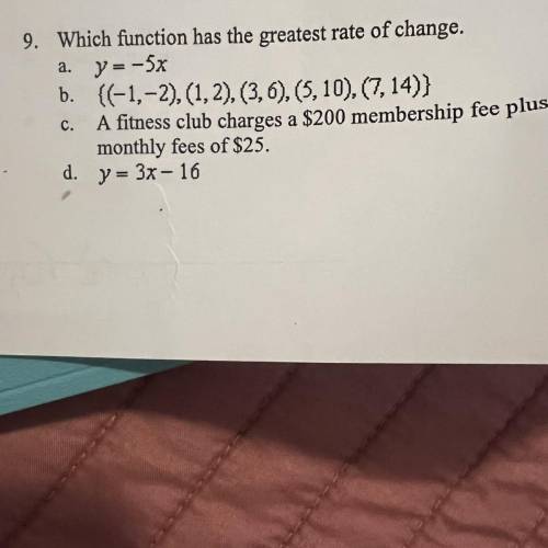 Which function has the greatest rate of change.

a. y = -5x
b b. {(-1,-2),(1,2),(3,6), (5, 10), (7