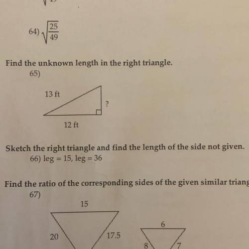Please help

Sketch the right triangle and find the length of the side not given.
66) leg = 15, le