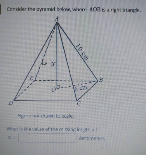 Consider the pyramid below, where AOB is a right triangle. 10 cm X B 1 06--- cm C Figure not drawn
