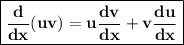 {\boxed{\bf{\dfrac{d}{dx}(uv)=u\dfrac{dv}{dx}+v\dfrac{du}{dx}}}}