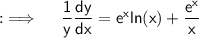 {:\implies \quad \sf \dfrac{1}{y}\dfrac{dy}{dx}=e^{x}ln(x)+\dfrac{e^x}{x}}